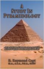 A Study In Pyramidology .... E. Raymond Capt...264 pgs Available on Kindle